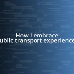 How I embrace public transport experiences