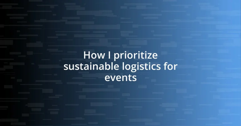 How I prioritize sustainable logistics for events