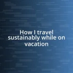 How I travel sustainably while on vacation