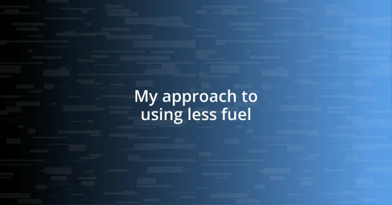 My approach to using less fuel