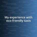 My experience with eco-friendly taxis