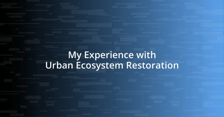 My Experience with Urban Ecosystem Restoration