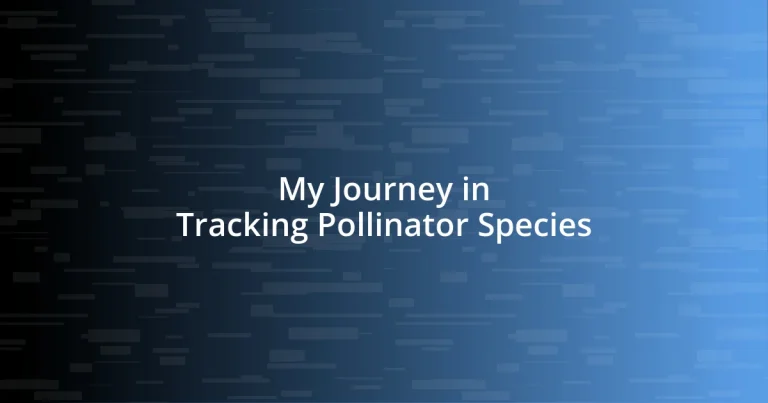 My Journey in Tracking Pollinator Species