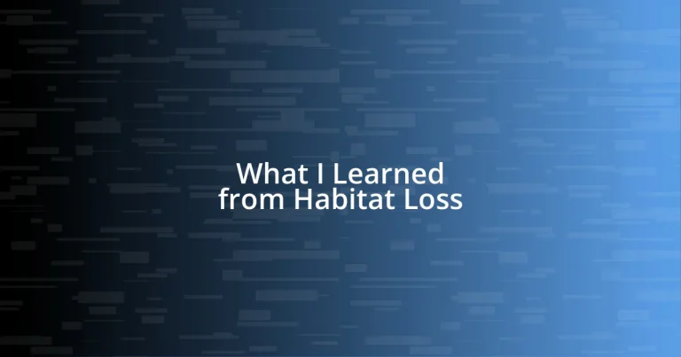 What I Learned from Habitat Loss