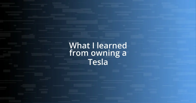 What I learned from owning a Tesla