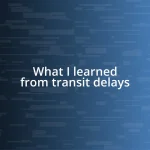 What I learned from transit delays