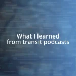 What I learned from transit podcasts