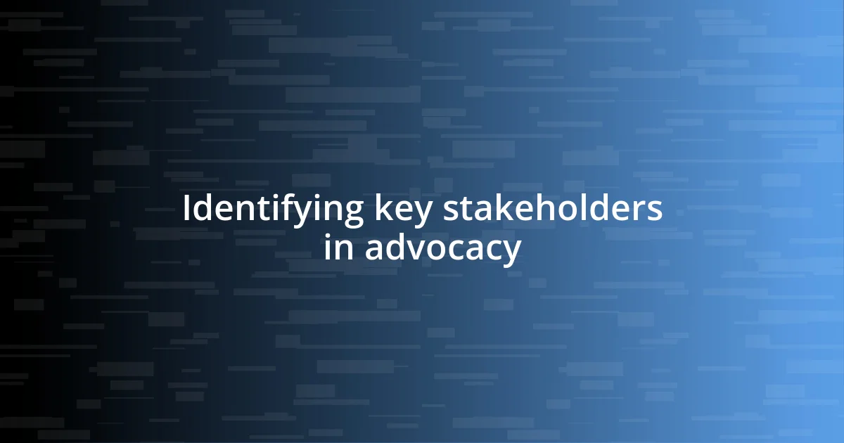 Identifying key stakeholders in advocacy