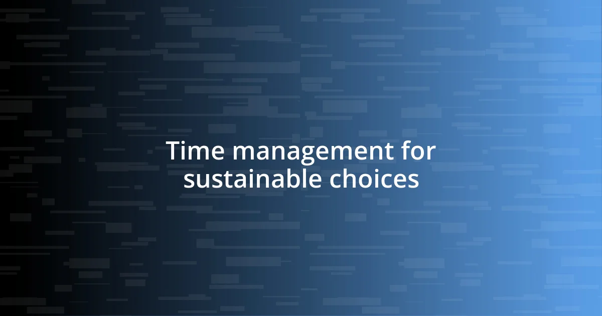 Time management for sustainable choices