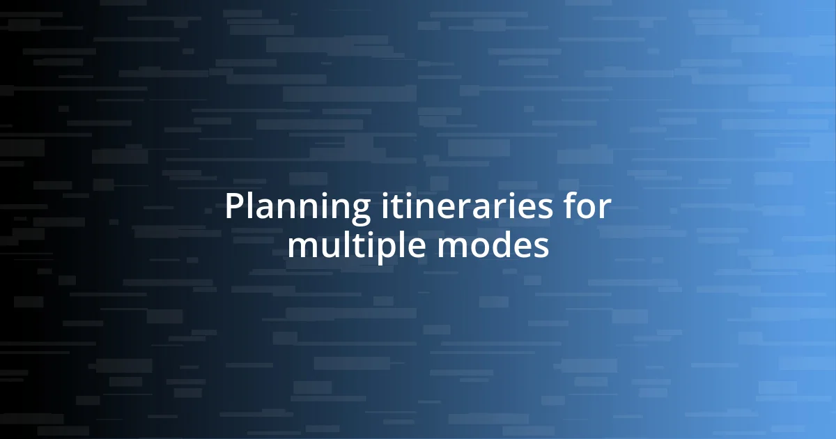 Planning itineraries for multiple modes