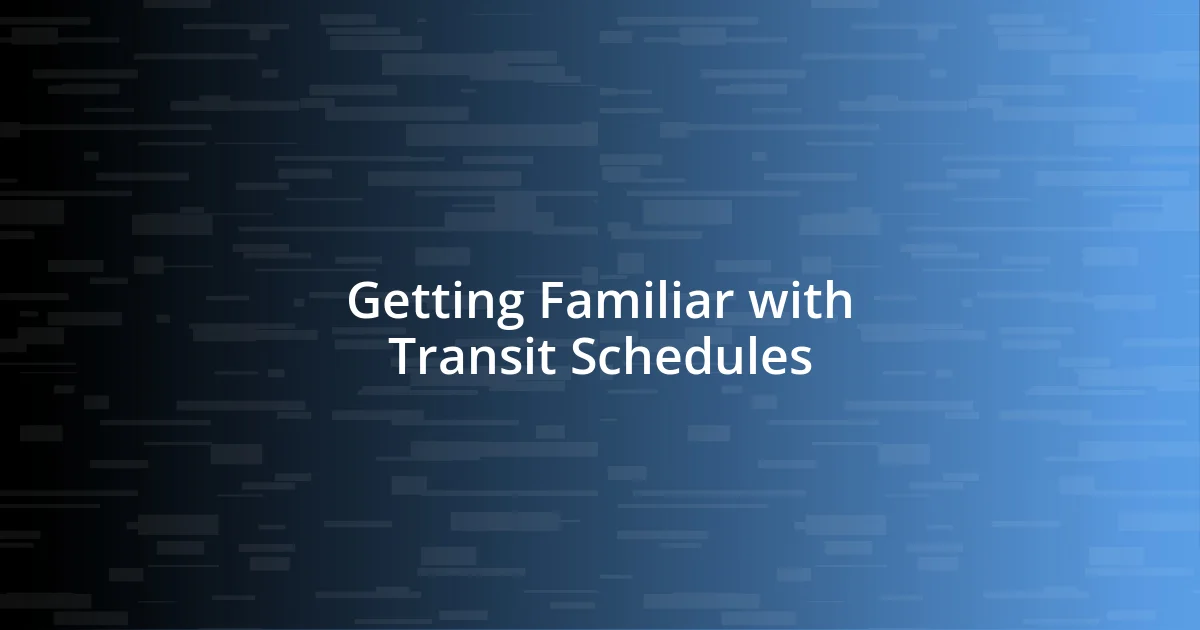 Getting Familiar with Transit Schedules