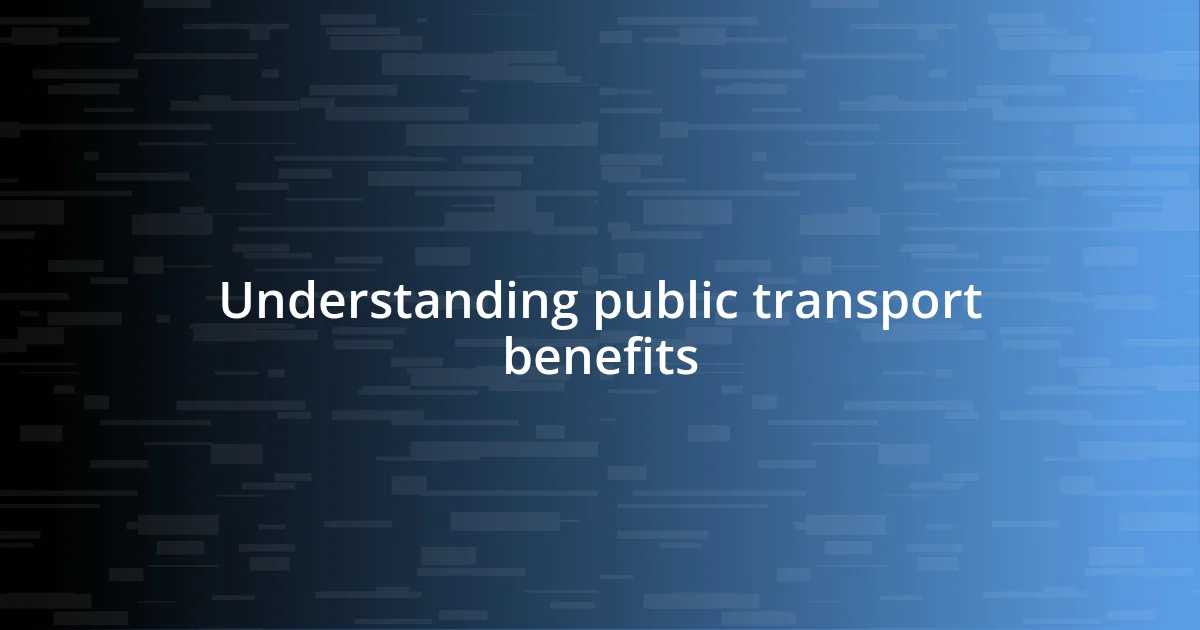 Understanding public transport benefits