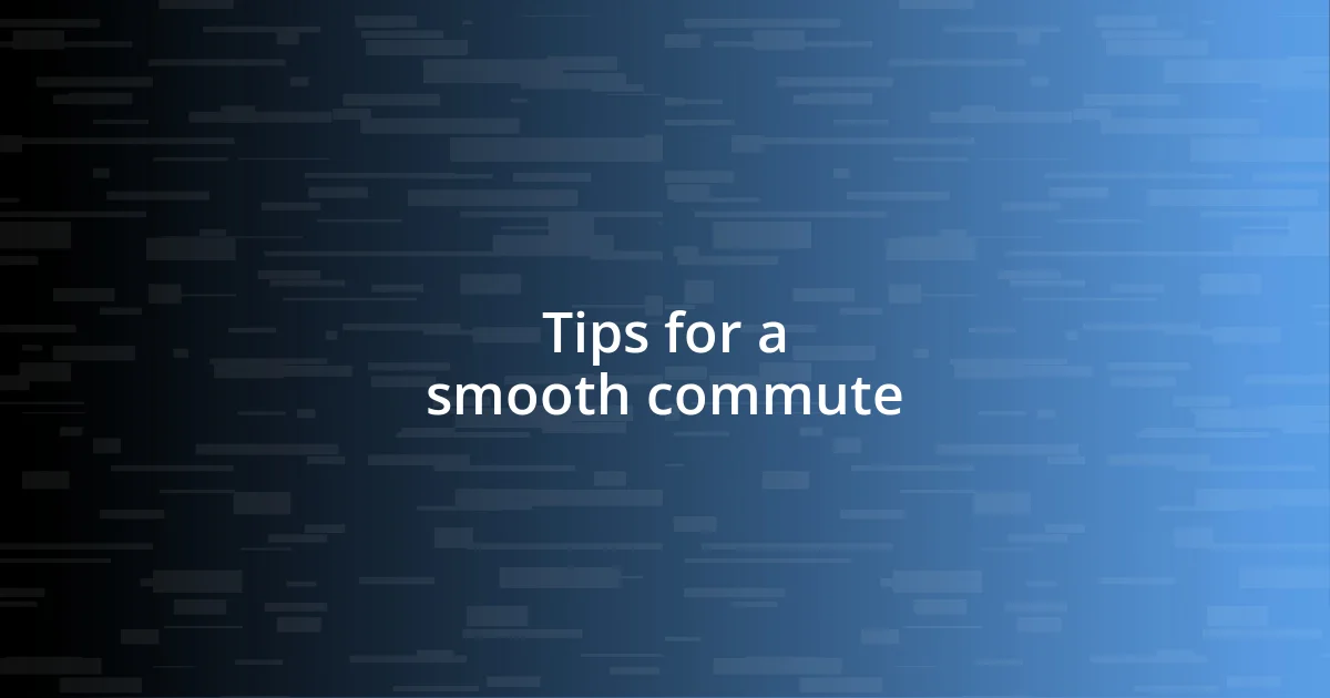 Tips for a smooth commute