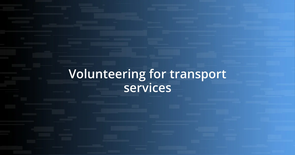 Volunteering for transport services