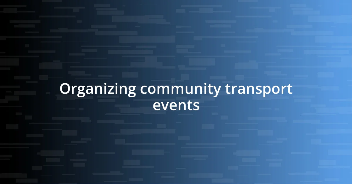 Organizing community transport events