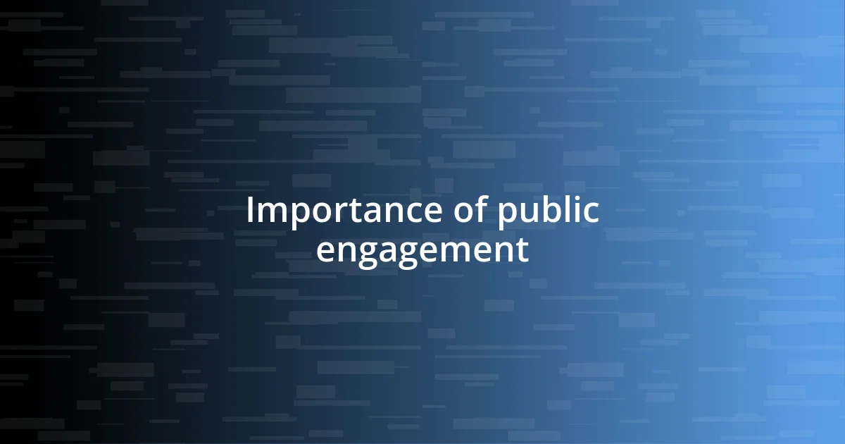 Importance of public engagement