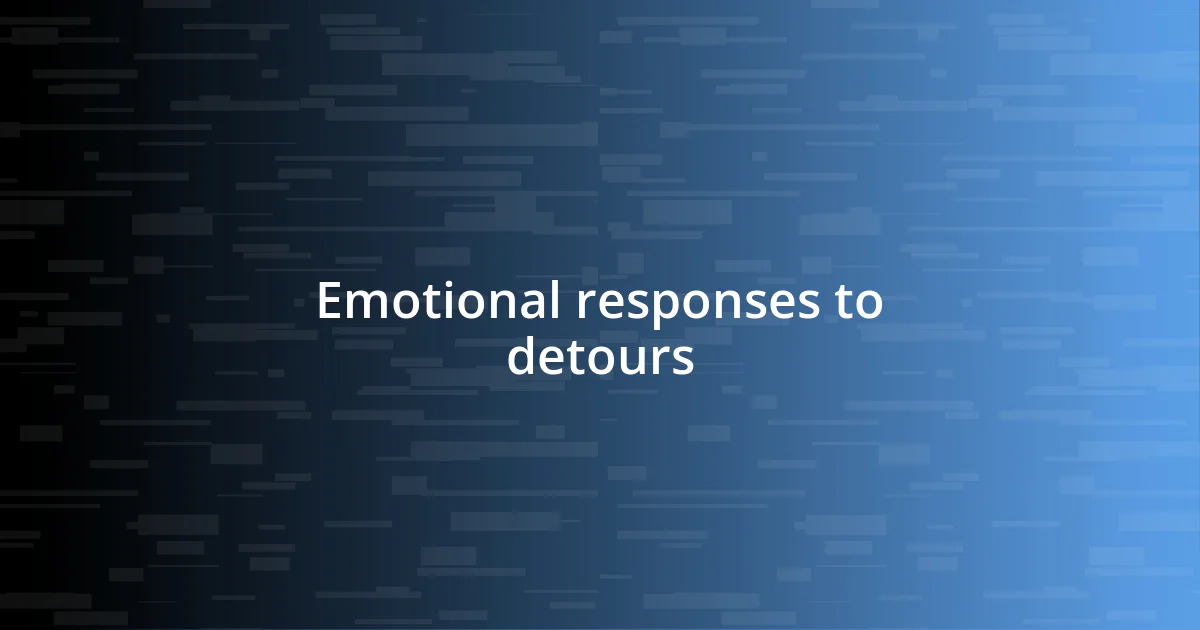 Emotional responses to detours