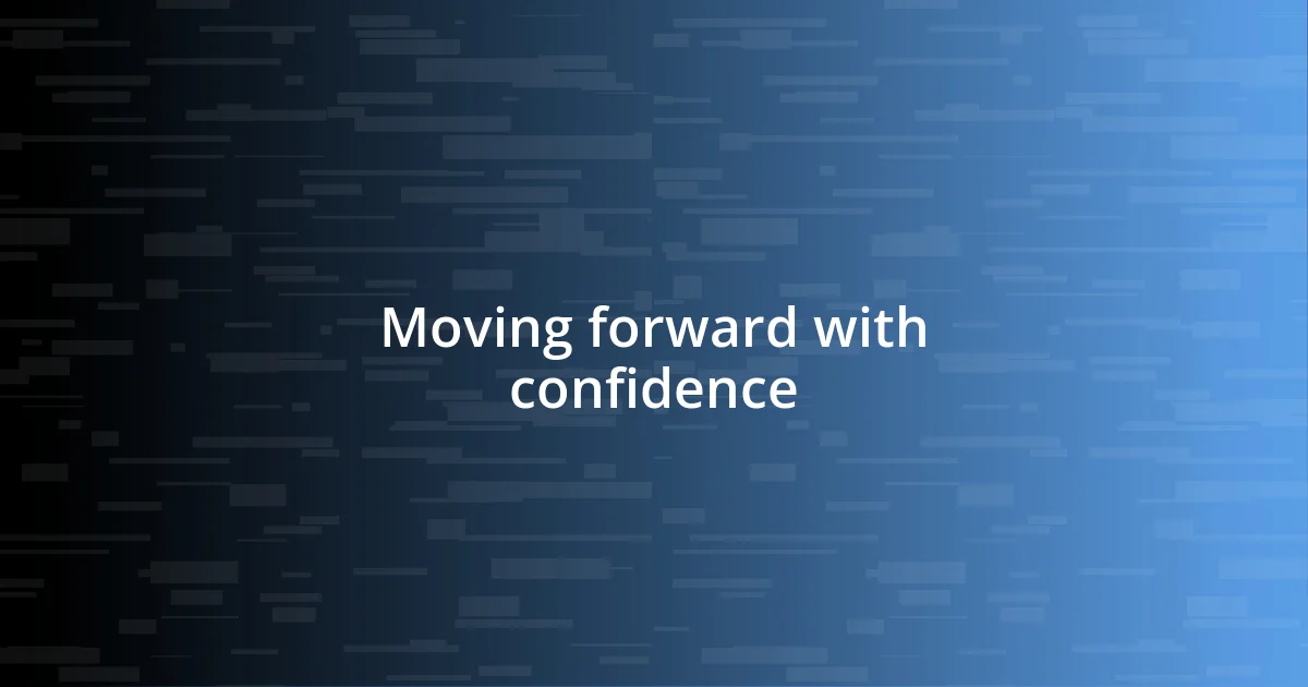 Moving forward with confidence