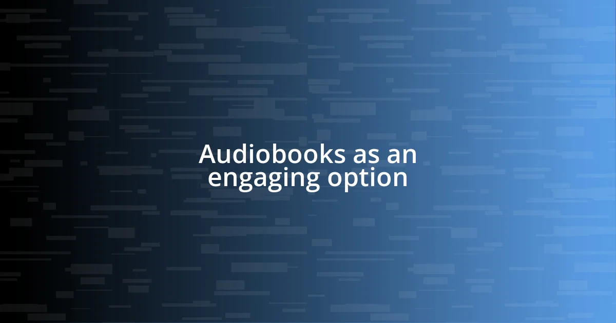 Audiobooks as an engaging option