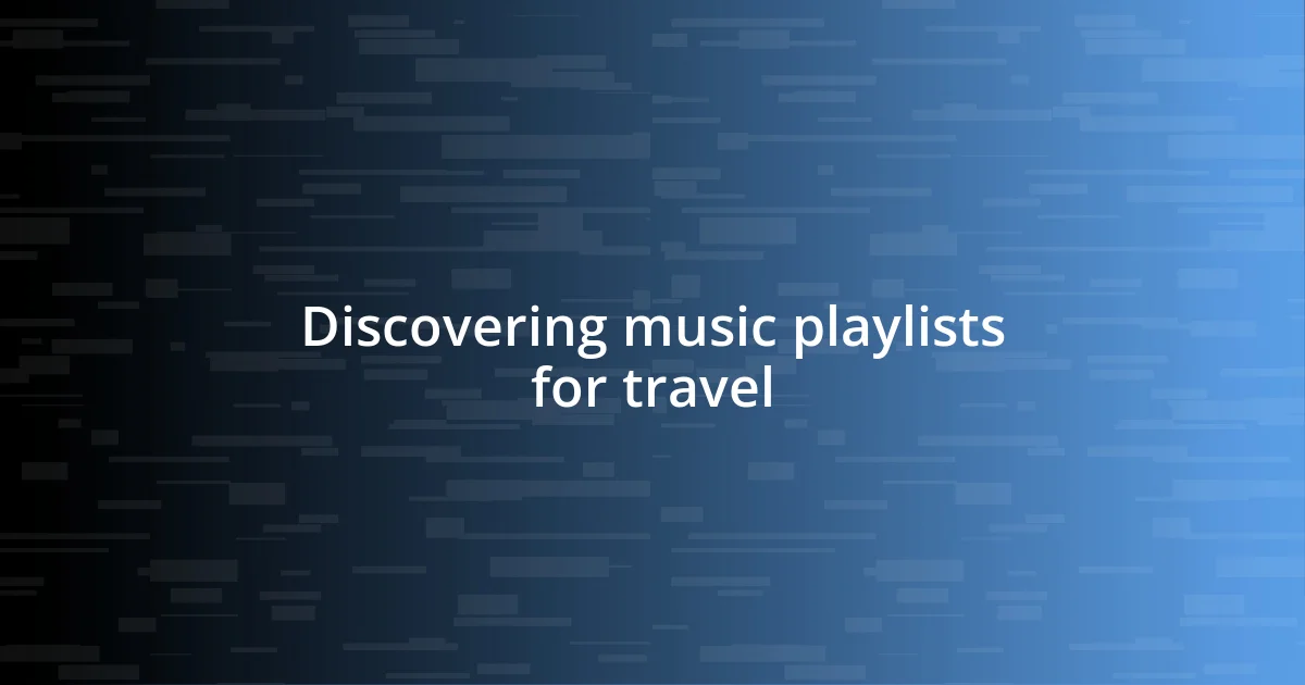 Discovering music playlists for travel