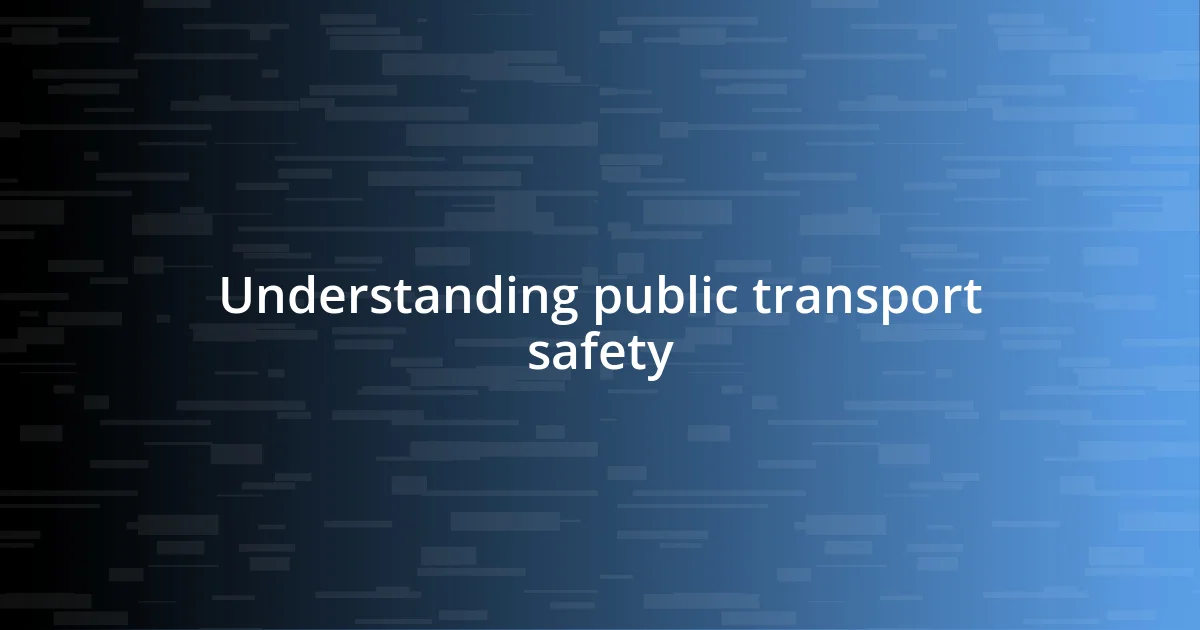 Understanding public transport safety