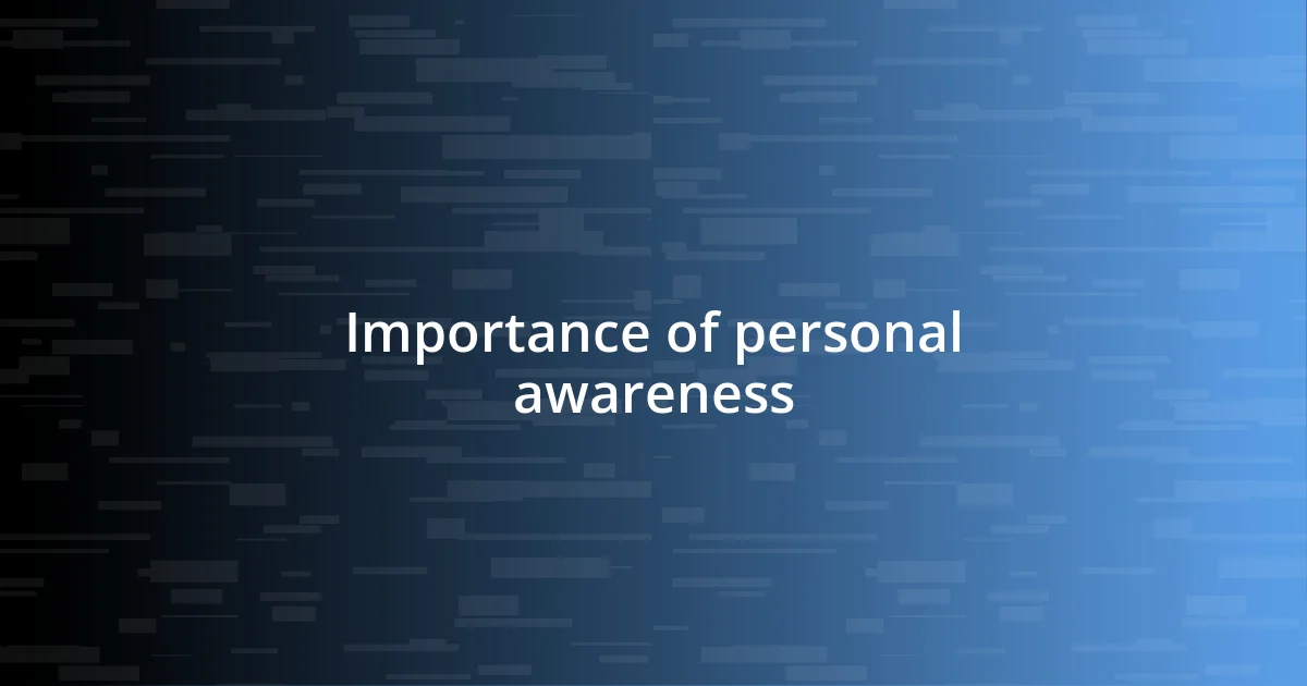 Importance of personal awareness