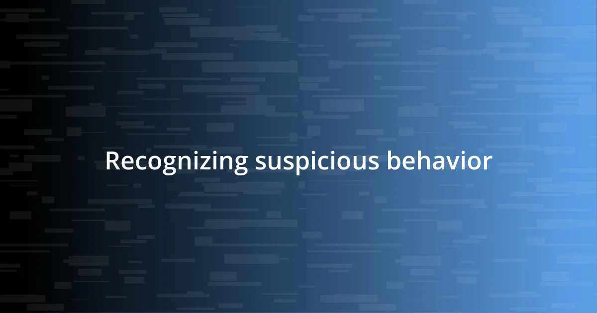 Recognizing suspicious behavior