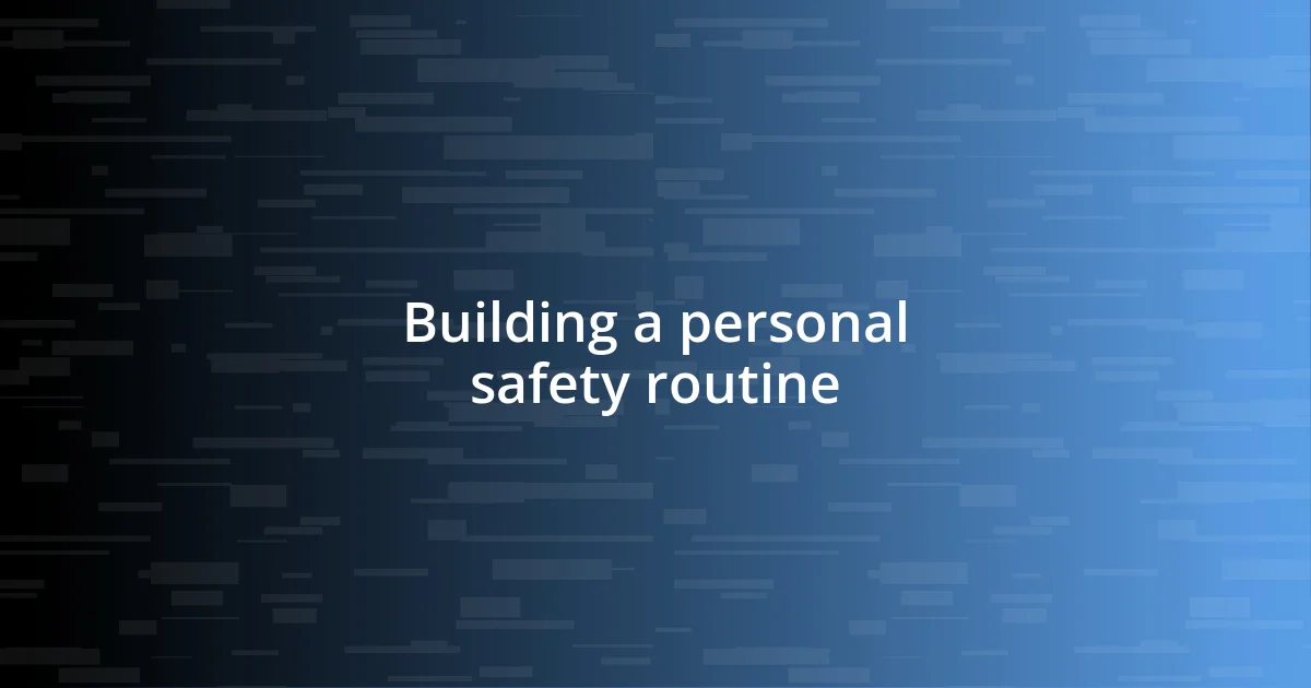 Building a personal safety routine