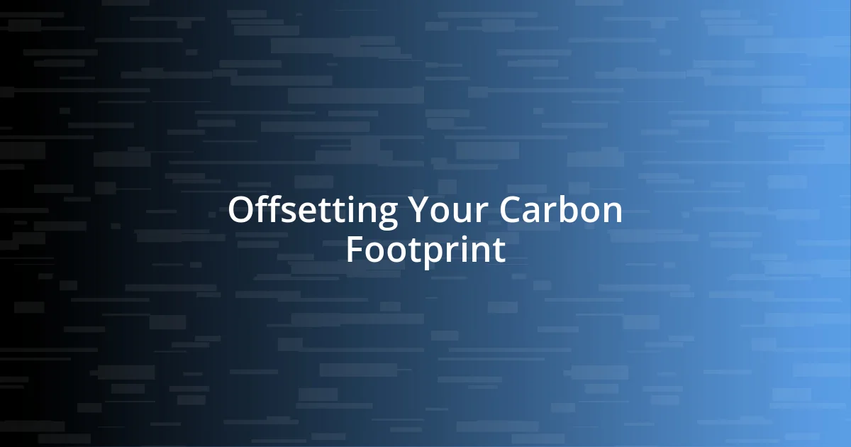 Offsetting Your Carbon Footprint