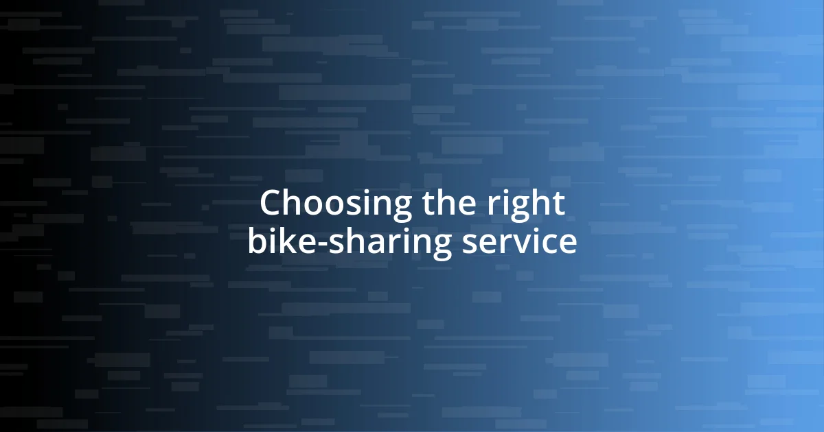 Choosing the right bike-sharing service