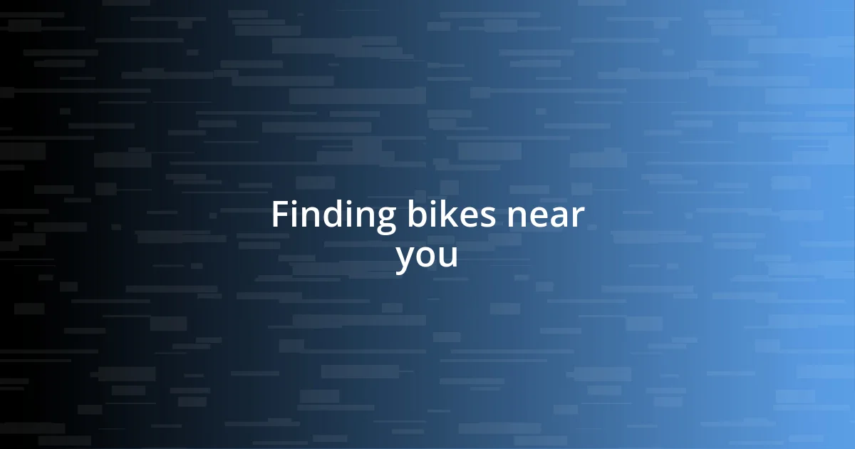 Finding bikes near you