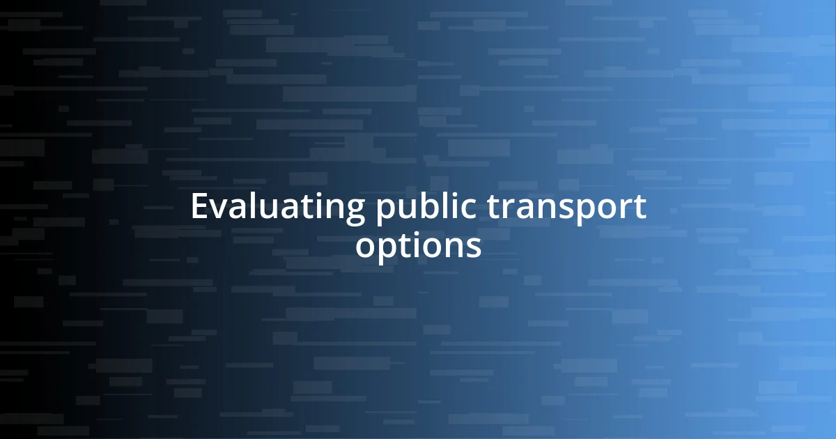 Evaluating public transport options