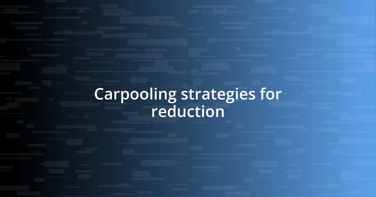 Carpooling strategies for reduction