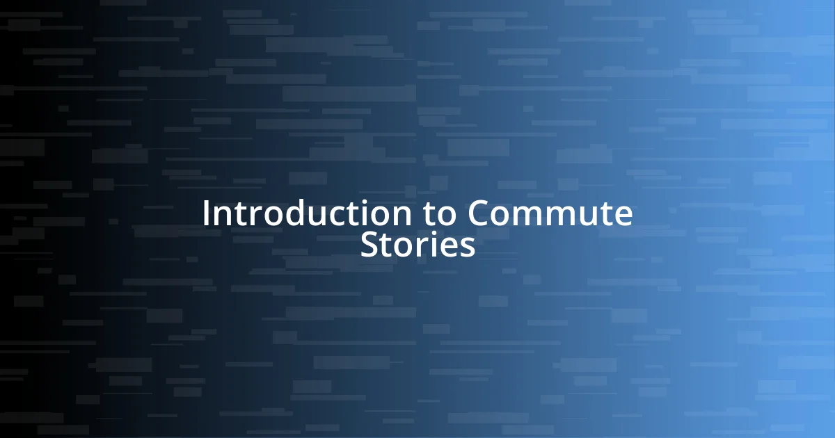 Introduction to Commute Stories