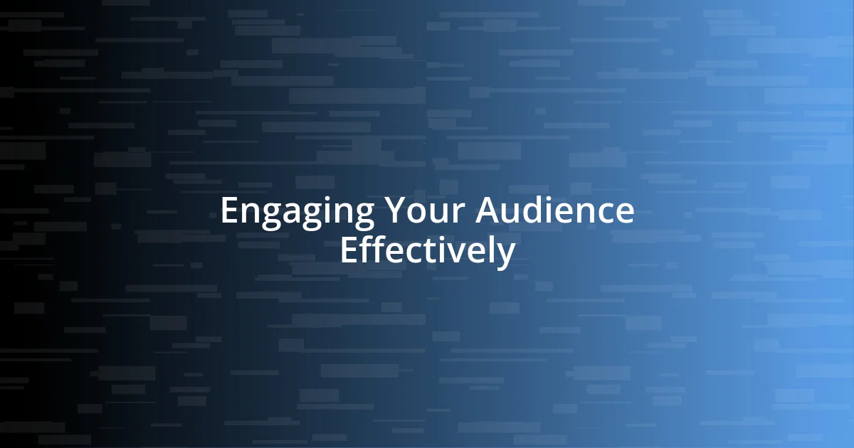 Engaging Your Audience Effectively