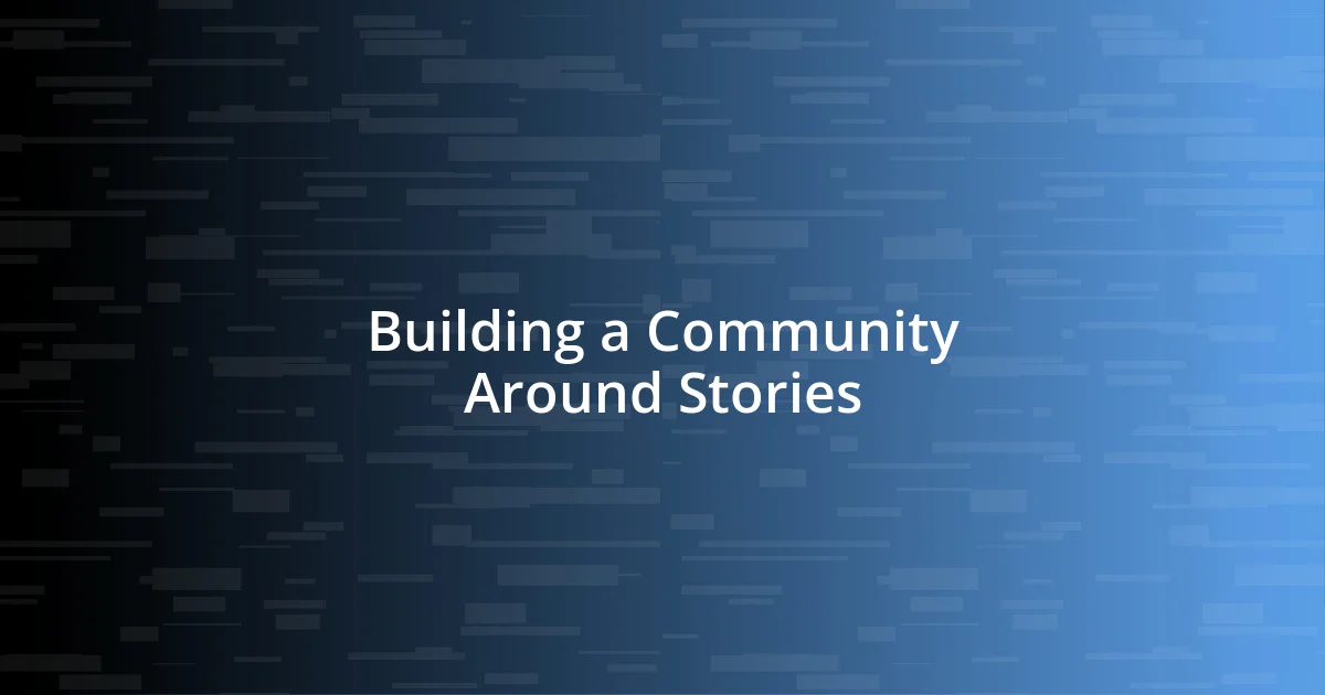 Building a Community Around Stories