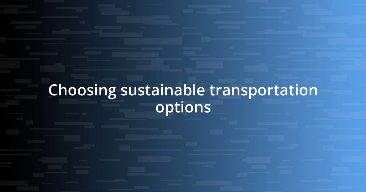 Choosing sustainable transportation options