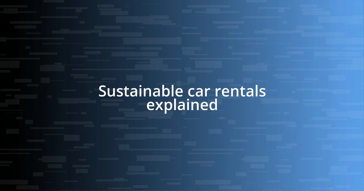 Sustainable car rentals explained