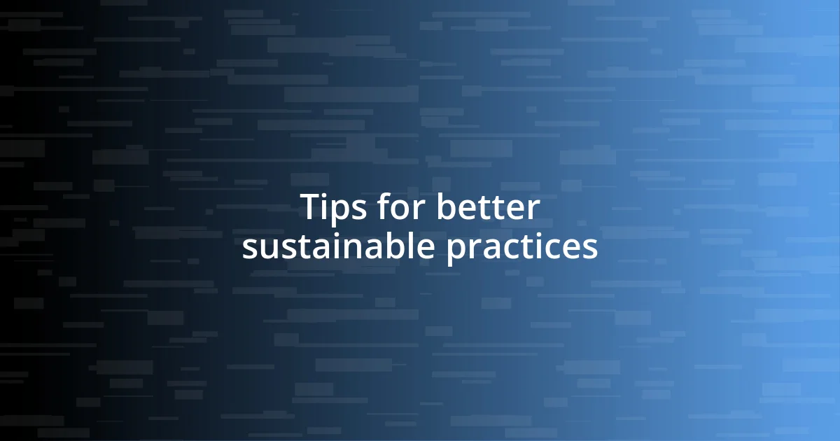 Tips for better sustainable practices