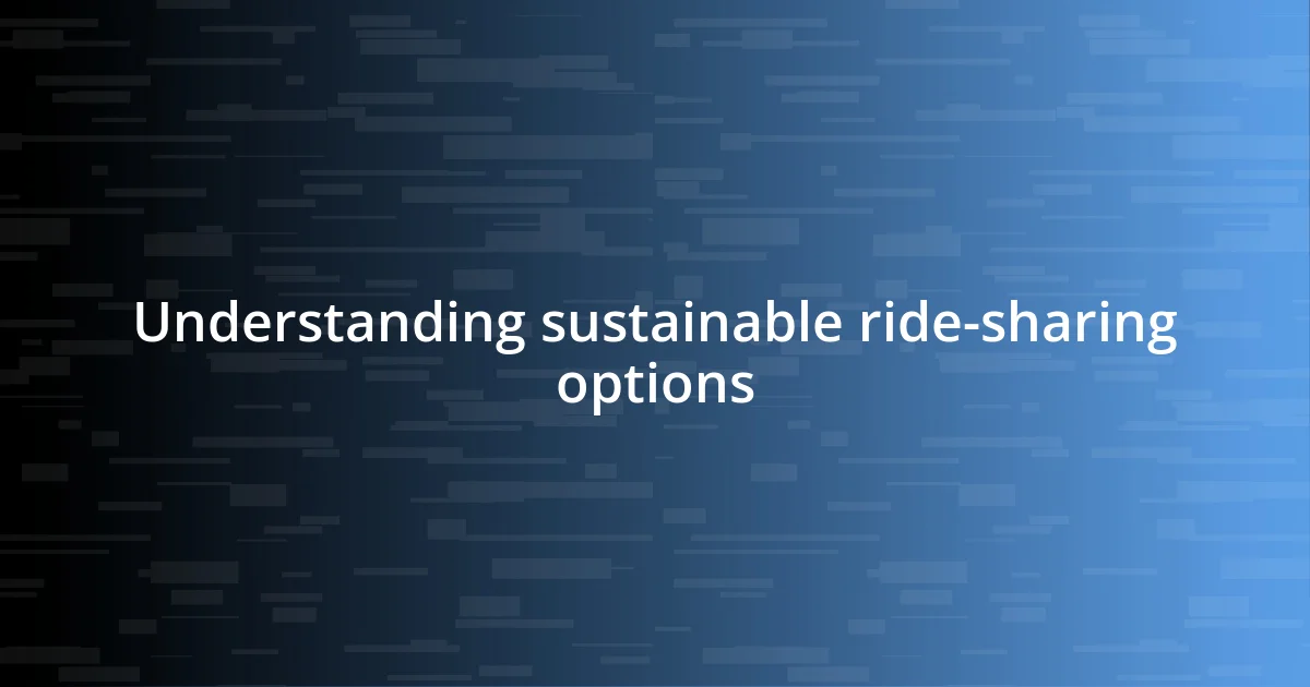 Understanding sustainable ride-sharing options