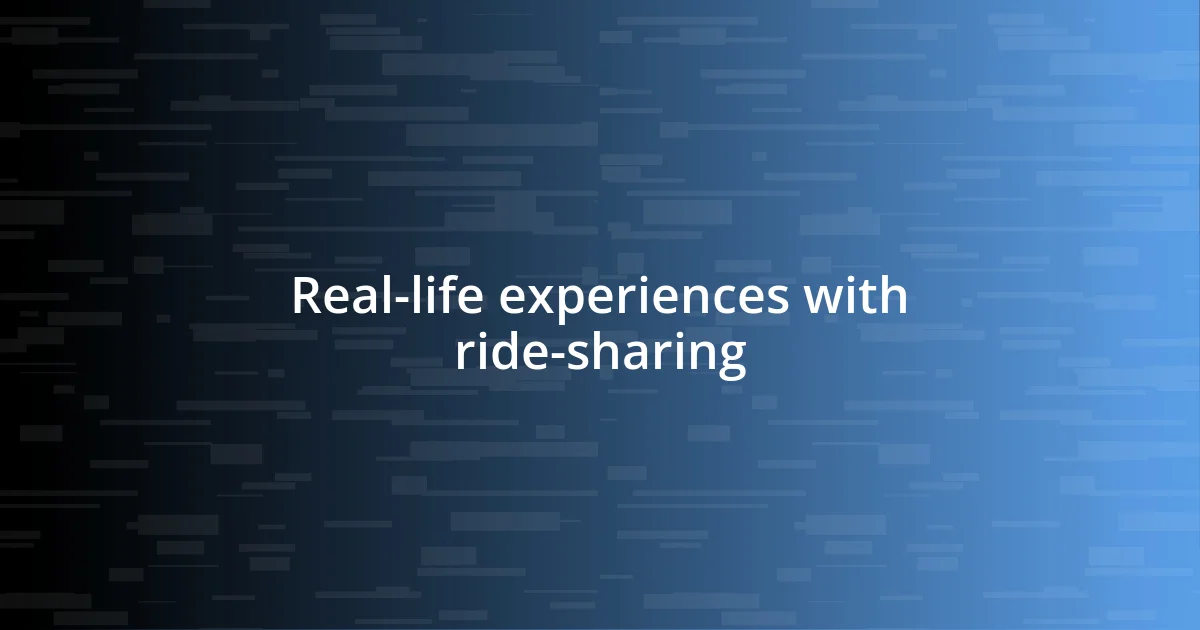 Real-life experiences with ride-sharing