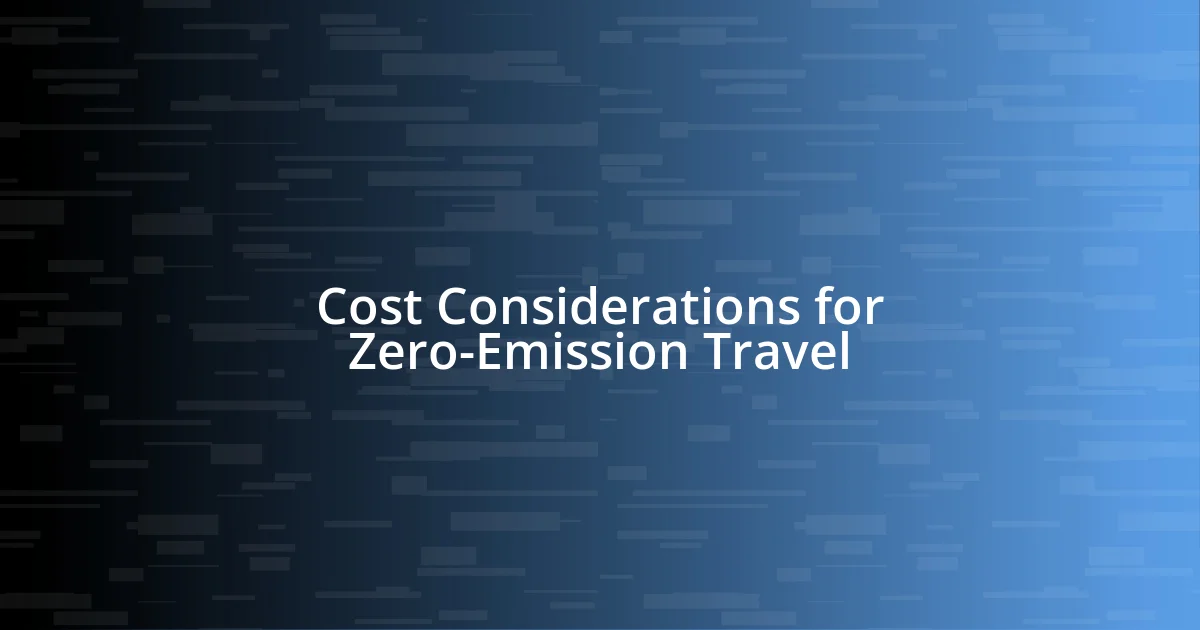 Cost Considerations for Zero-Emission Travel