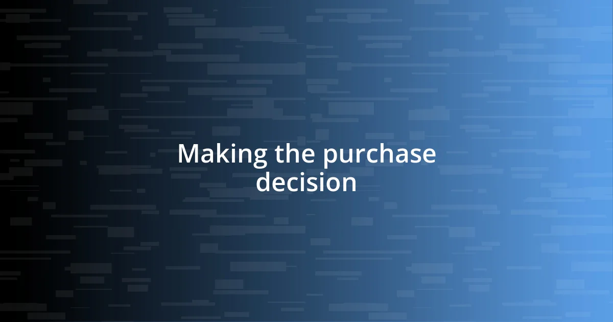 Making the purchase decision