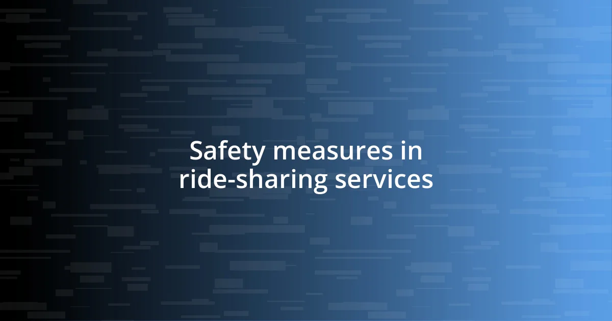 Safety measures in ride-sharing services