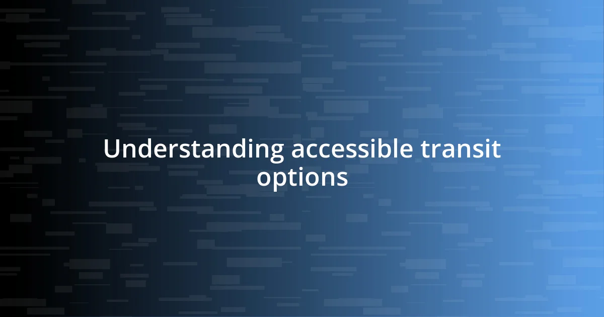 Understanding accessible transit options