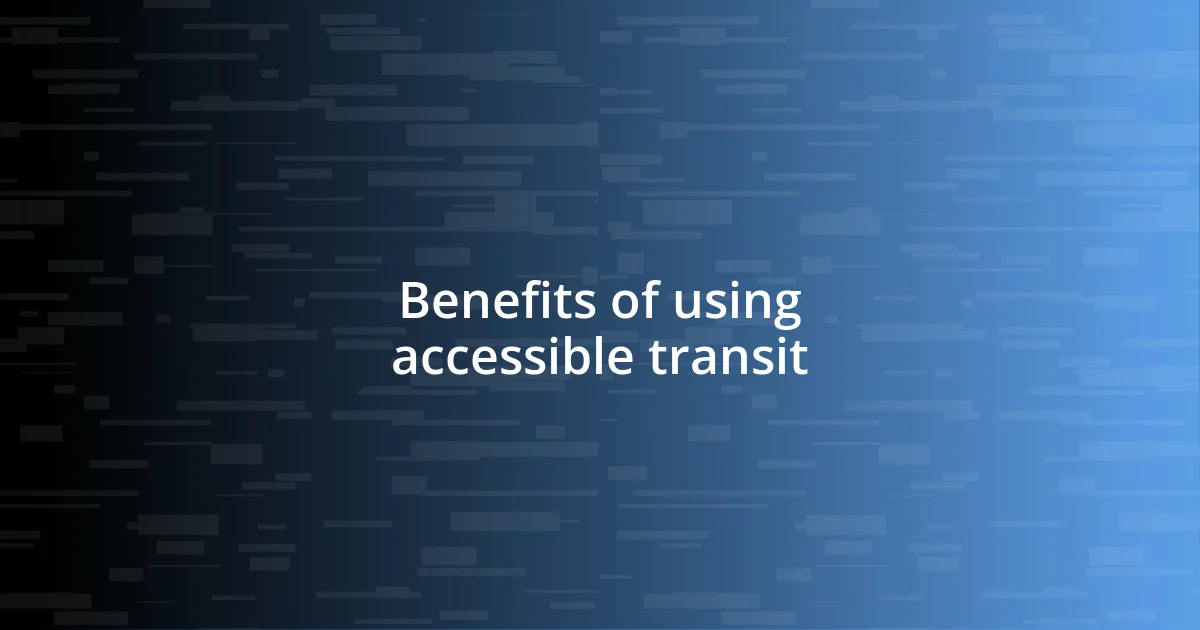 Benefits of using accessible transit