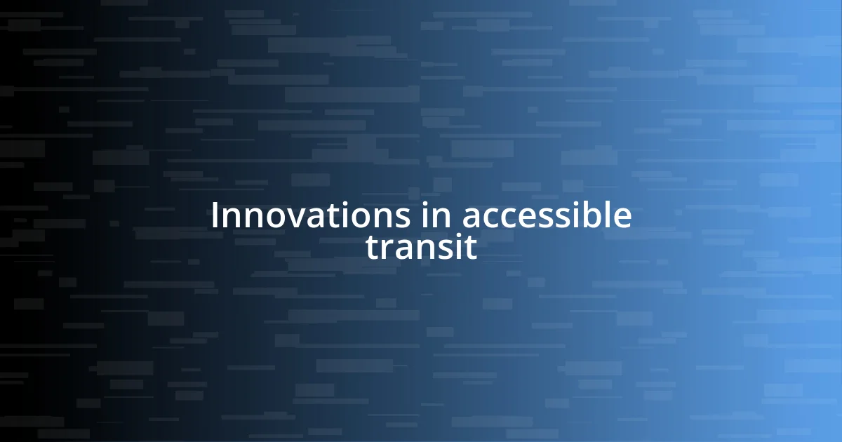 Innovations in accessible transit