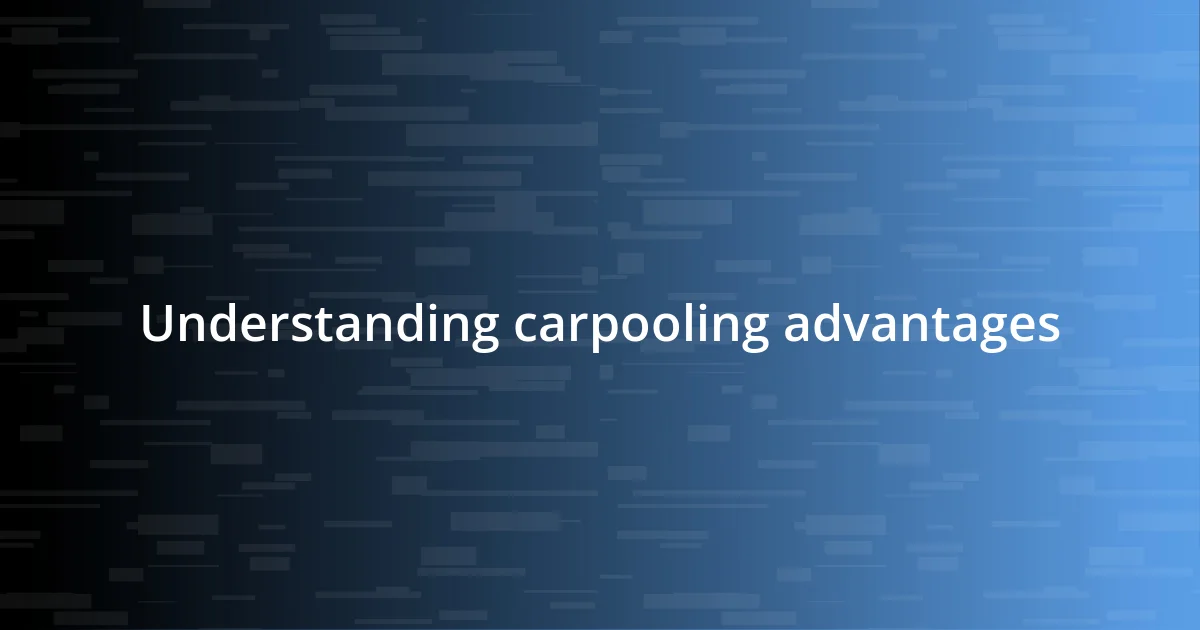 Understanding carpooling advantages