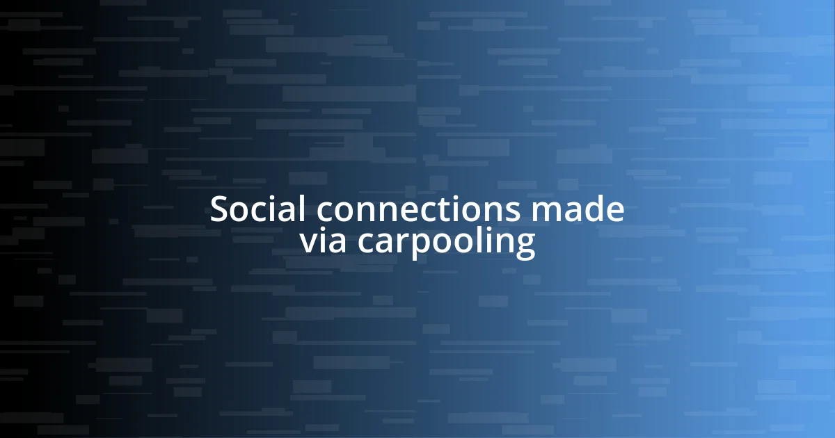 Social connections made via carpooling