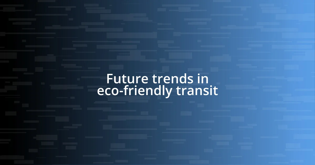 Future trends in eco-friendly transit